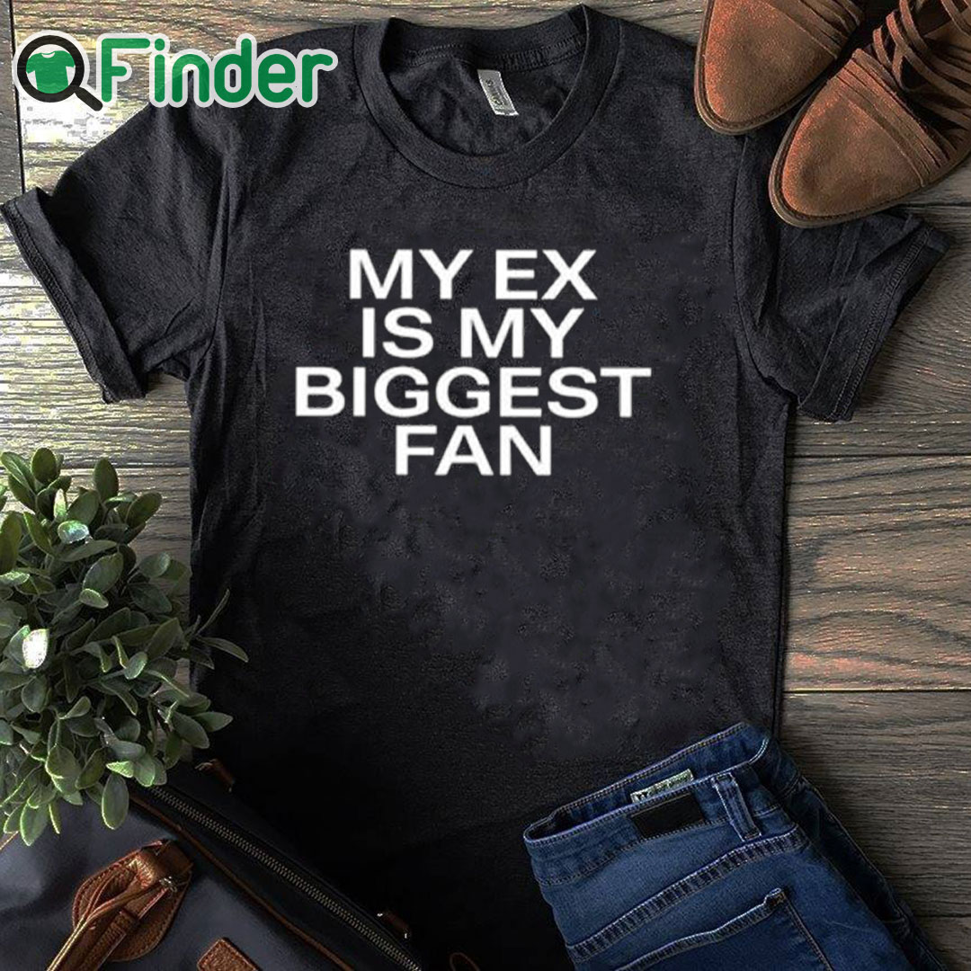 black T shirt Lakeyah My Ex Is My Biggest Fan Shirt black T shirt Lakeyah My Ex Is My Biggest Fan Shirt