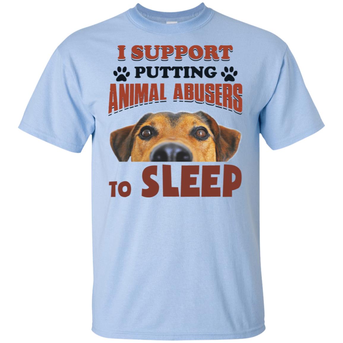 I Support Putting Animal Abusers To Sleep Shirt Tank top long sleeves ...