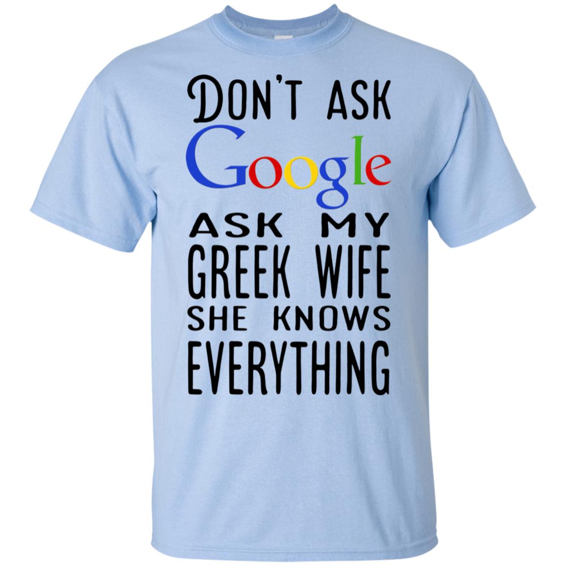 She knows everything. T-Shirt Google. I don't need Google my wife. Don't ask me на футболке. Ask me about my penis t-Shirt.