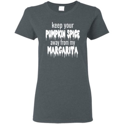 Keep Your Pumpkin Spice Away From My Margarita T-Shirt Hoodie - Q ...