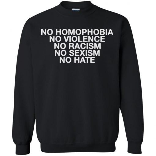 No Homophobia No Violence No Racism No Sexism No Hate Shirt