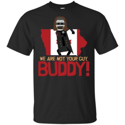Canada Flag We Are Not Your Guy Buddy Shirt Tank Long Sleeve