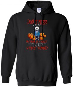 Don’t Mess With Me My Mom Is Crazy And She Will Punch You In The Face Very Hard Skellington Halloween Shirt