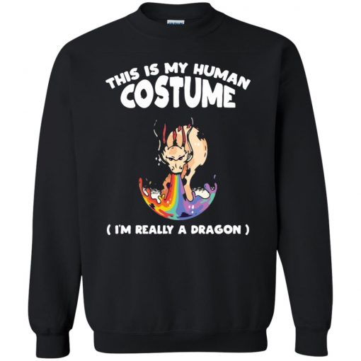 This Is My Human Costume I'm Really A Dragon Halloween Gift Sweatshirt