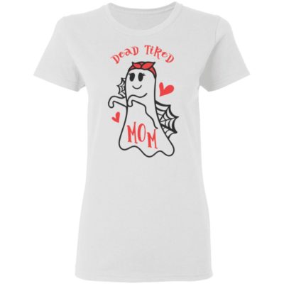 Dead Tired Mom Halloween Mom Shirt Tank Long Sleeve Hoodie