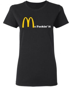 Mc Fuckin' It McDonald Fuckin It Shirt Ls Hoodie Tank