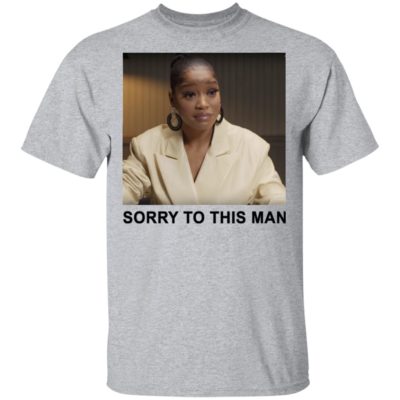 Keke Palmer Sorry To This Man T-shirt Hoodie Ls Tank