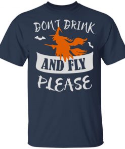 DON'T DRINK AND FLY PLEASE HALLOWEEN SHIRT