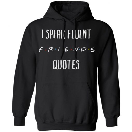 I Speak Fluent Friends Quotes Shirt