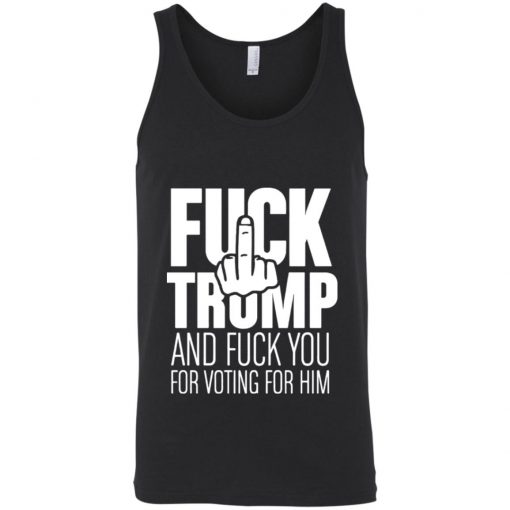 Fuck Trump and fuck you for voting for him shirt