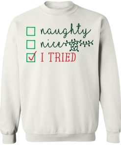 Naughty Nice Tried Funny Calligraphy Phrase Christmas Sweatshirt