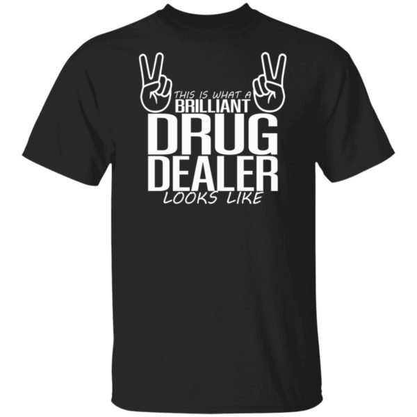 This Is What A Legal Drug Dealer Looks Like Shirt - Q-Finder Trending ...