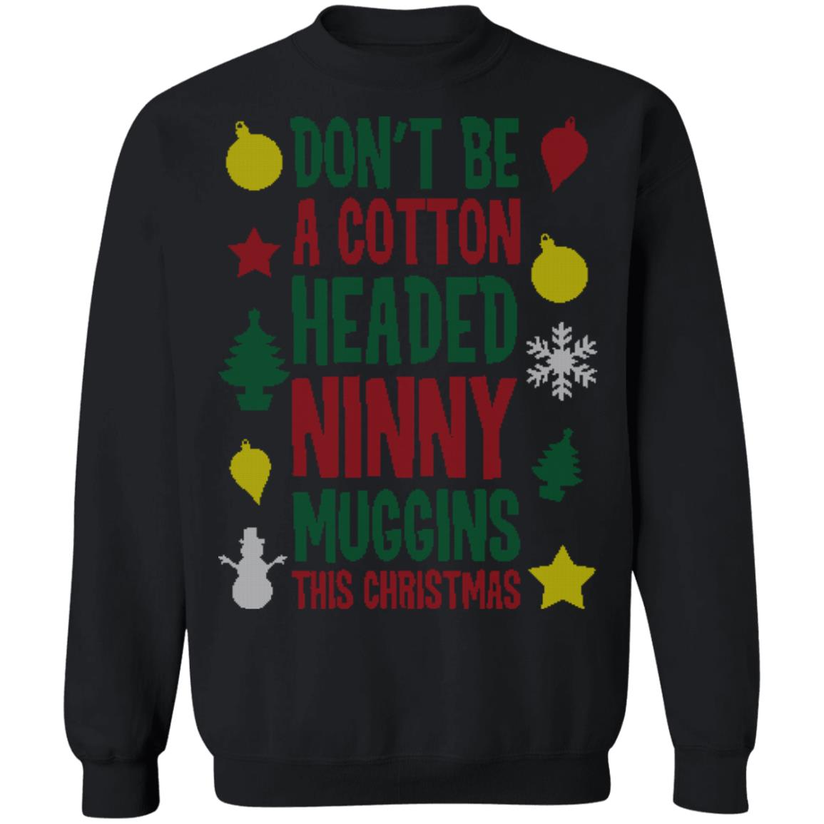 Don't Be A Cotton Headed Ninny Muggins This Christmas Ugly Sweater ...