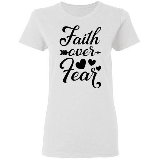 Faith Over Fear White T-shirt