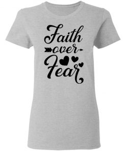 Faith Over Fear White T-shirt