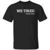 We Tired-Falcon Fans Shirt