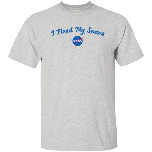 I Need My Space NASA Shirt