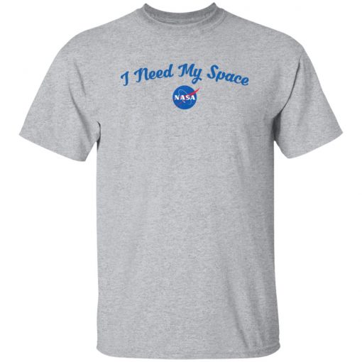 I Need My Space NASA Shirt