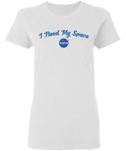 I Need My Space NASA Shirt