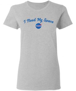 I Need My Space NASA Shirt