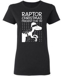 Raptor Christmas Present for Ya Shirt