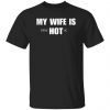 My Wife Is HOT Psychotic T-Shirt