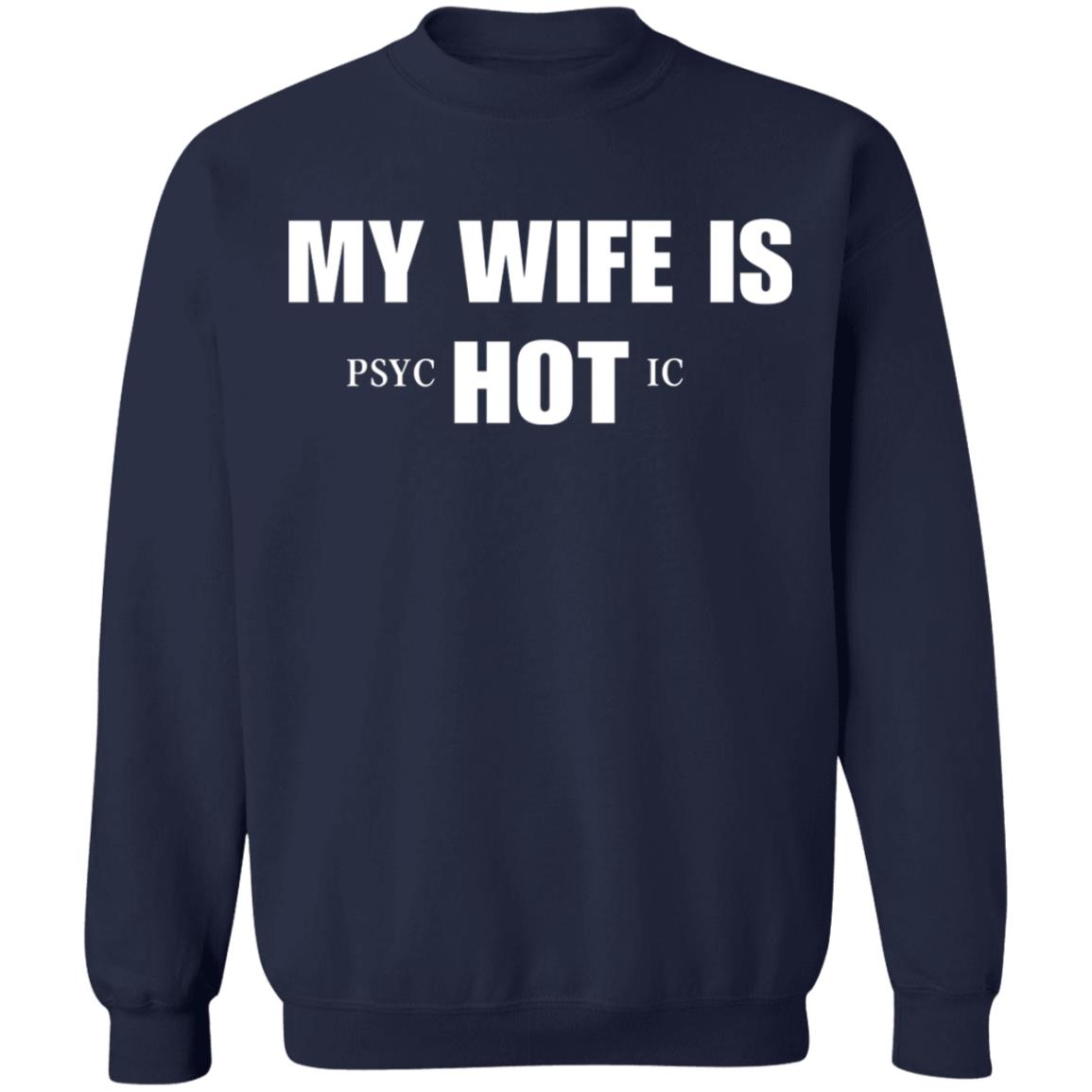 My Wife Is HOT Psychotic T-Shirt - Q-Finder Trending Design T Shirt
