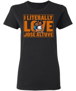 Literally Love Altuve T-Shirt