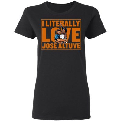 Literally Love Altuve T-Shirt 