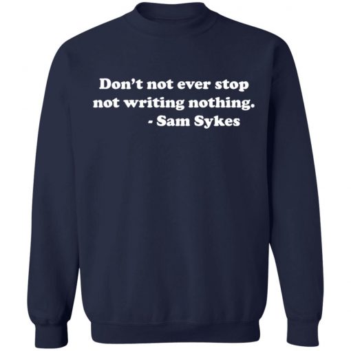 SAM SYKES Not Writing Nothing