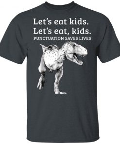 Let’s Eat Kids Punctuation Saves Lives Grammar Shirt