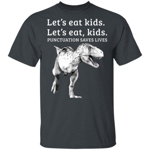 Let’s Eat Kids Punctuation Saves Lives Grammar Shirt