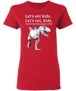 Let’s Eat Kids Punctuation Saves Lives Grammar Shirt