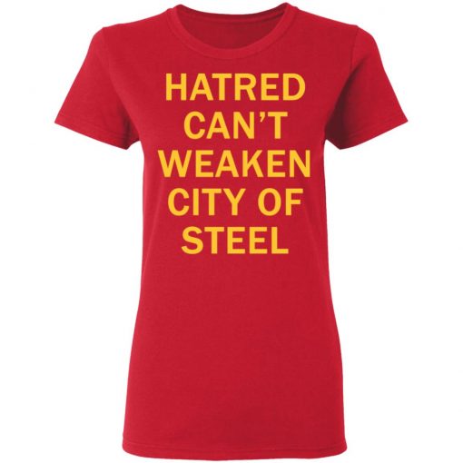 Hatred Can’t Weaken City Of Steel Shirt