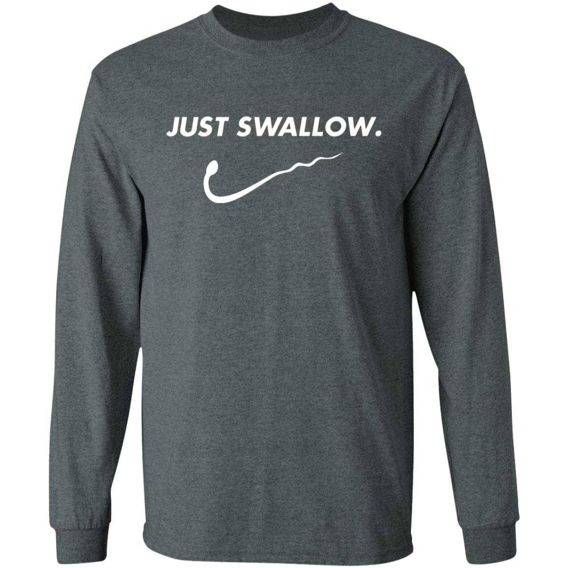 Just Swallow Shirt Tank Ls - Q-Finder Trending Design T Shirt