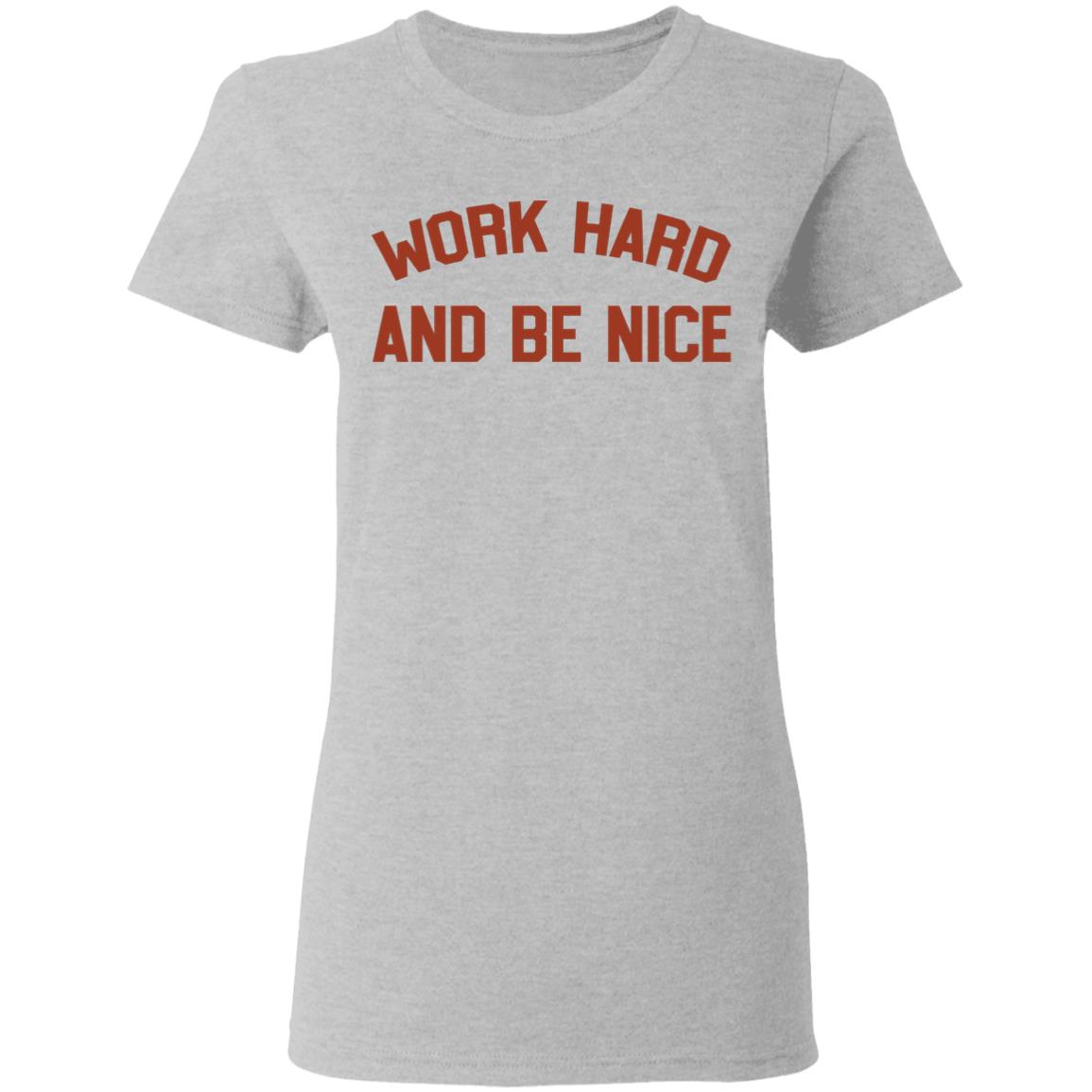 Work Hard And Be Nice White Shirt - Q-Finder Trending Design T Shirt