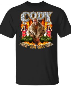 Cody Rhodes Most Ridiculous Make ’em Say Uhh shirt