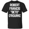 Robert Francis Beto Orourke shirt