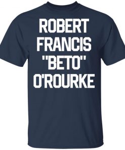 Robert Francis Beto Orourke shirt