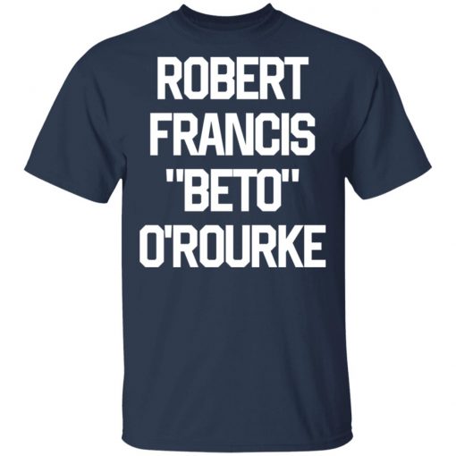 Robert Francis Beto Orourke shirt