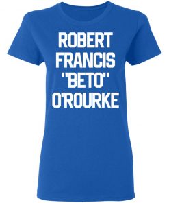 Robert Francis Beto Orourke shirt