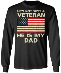 He Is Not Just A VETERAN He Is My DAD American Flag Veterans Day