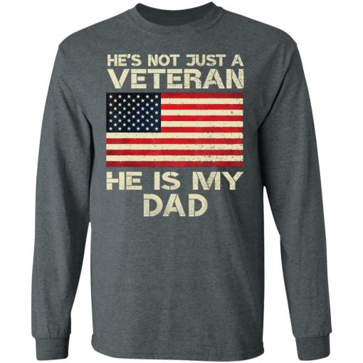 He Is Not Just A VETERAN He Is My DAD American Flag Veterans Day