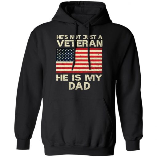 He Is Not Just A VETERAN He Is My DAD American Flag Veterans Day