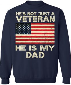 He Is Not Just A VETERAN He Is My DAD American Flag Veterans Day