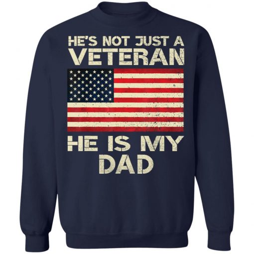 He Is Not Just A VETERAN He Is My DAD American Flag Veterans Day