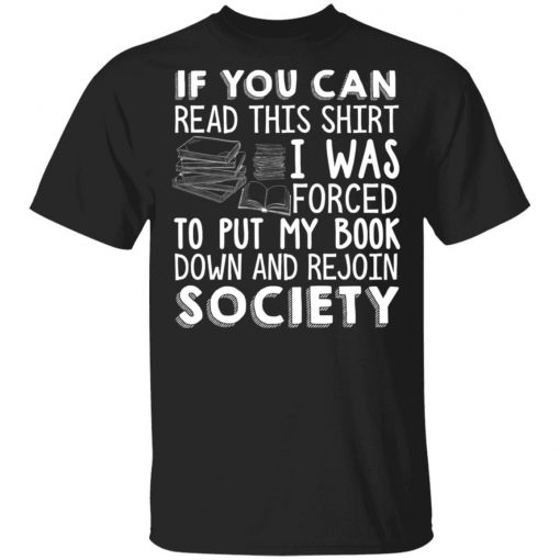 If You Can Read This Shirt I Was Forced To Put My Book shirt