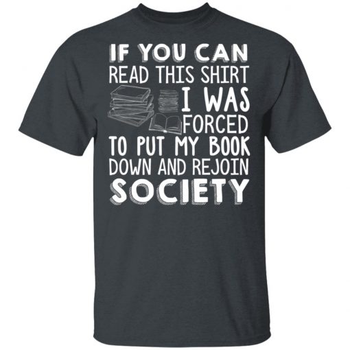 If You Can Read This Shirt I Was Forced To Put My Book shirt