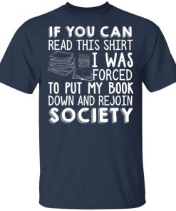 If You Can Read This Shirt I Was Forced To Put My Book shirt