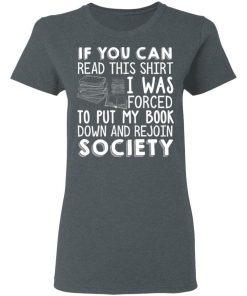 If You Can Read This Shirt I Was Forced To Put My Book shirt